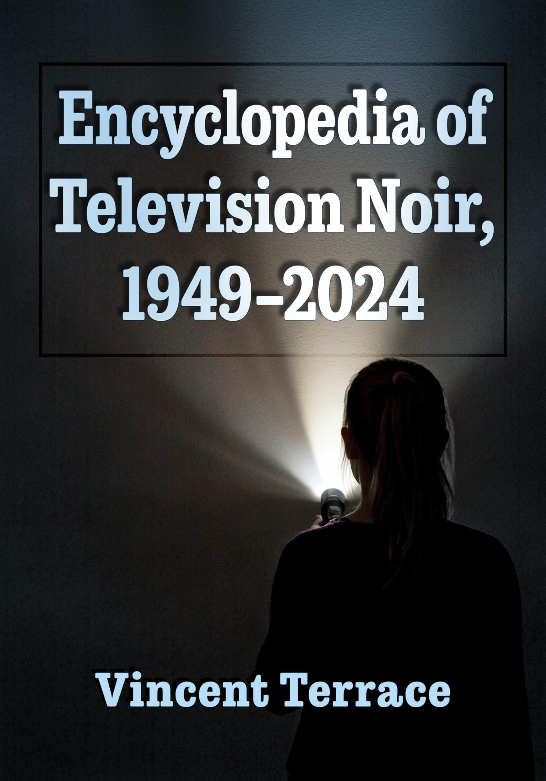 Television Noir Encyclopedia 1949-2024 polar série TV US