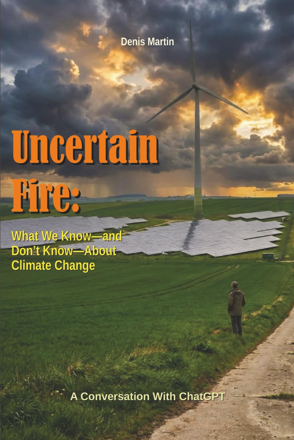 Uncertain Fire: What We Know—and Don’t Know—About Climate Change (Conversations with AI)