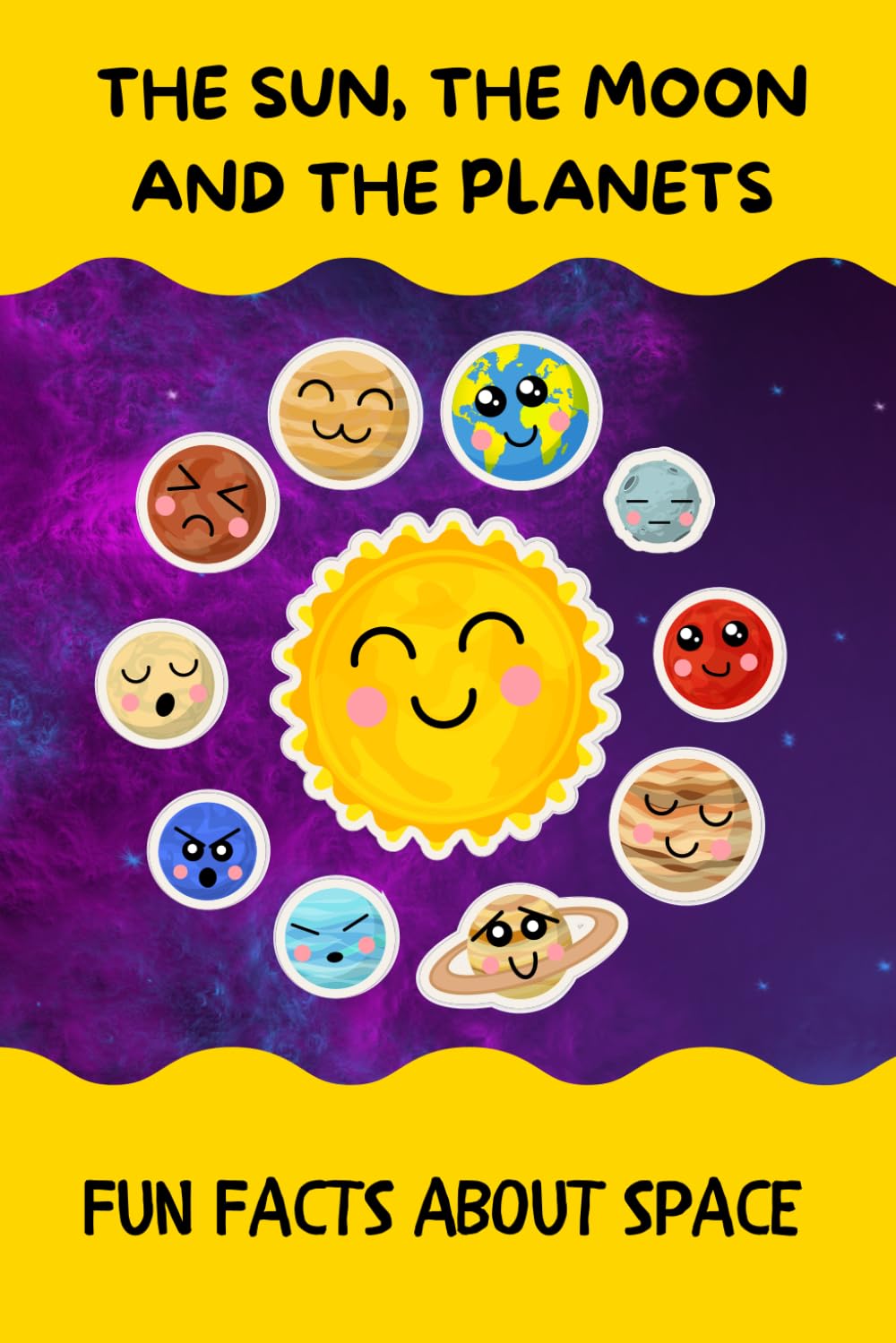 THE SUN, THE MOON AND THE PLANETS: My First Book of Planets, Fun Facts About Planets, Space for kids Ages: 6, 7, 8, 9, 10