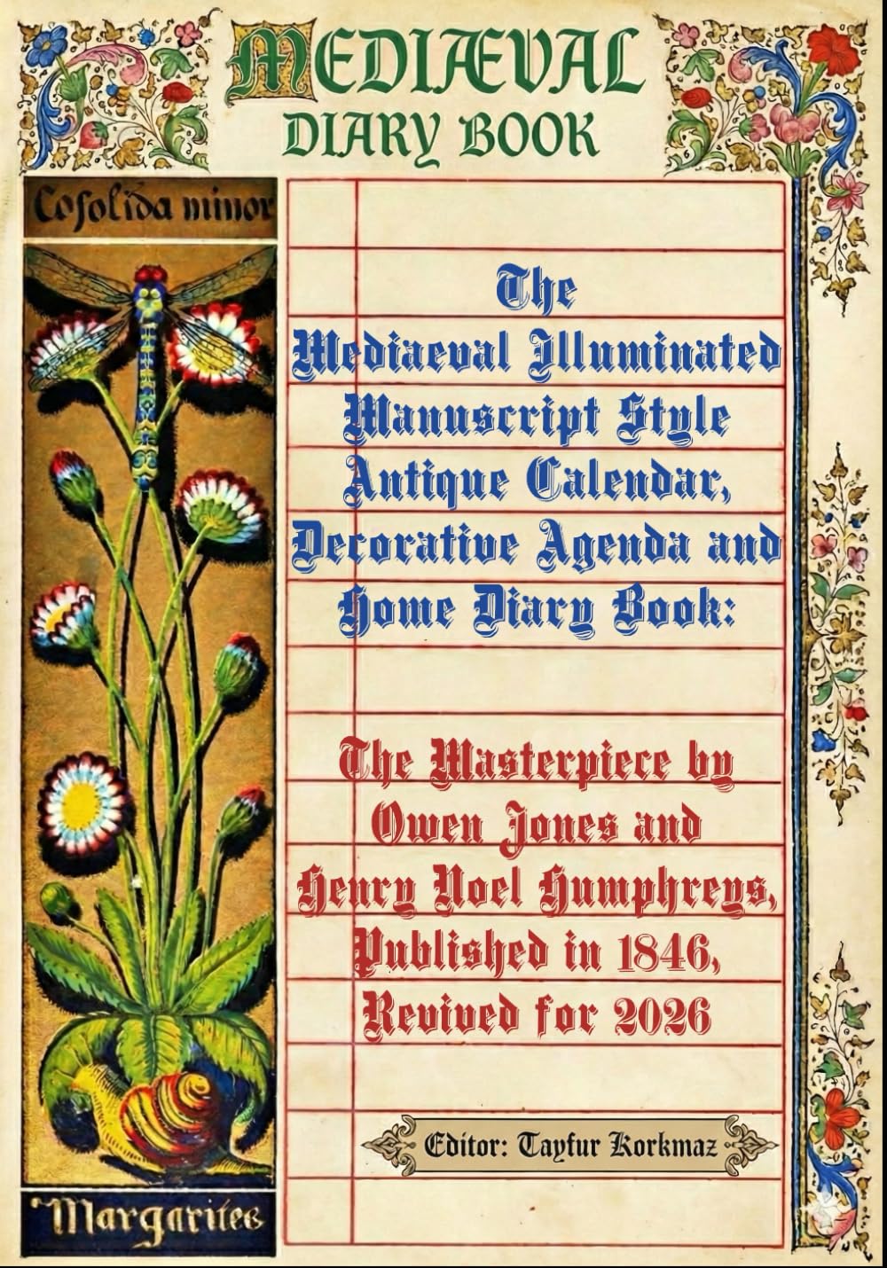 The Mediaeval Illuminated Manuscript Style Antique Calendar, Decorative Agenda and Home Diary Book: The Masterpiece by Owen Jones and Henry Noel Humphreys, Published in 1845, Revived for 2026