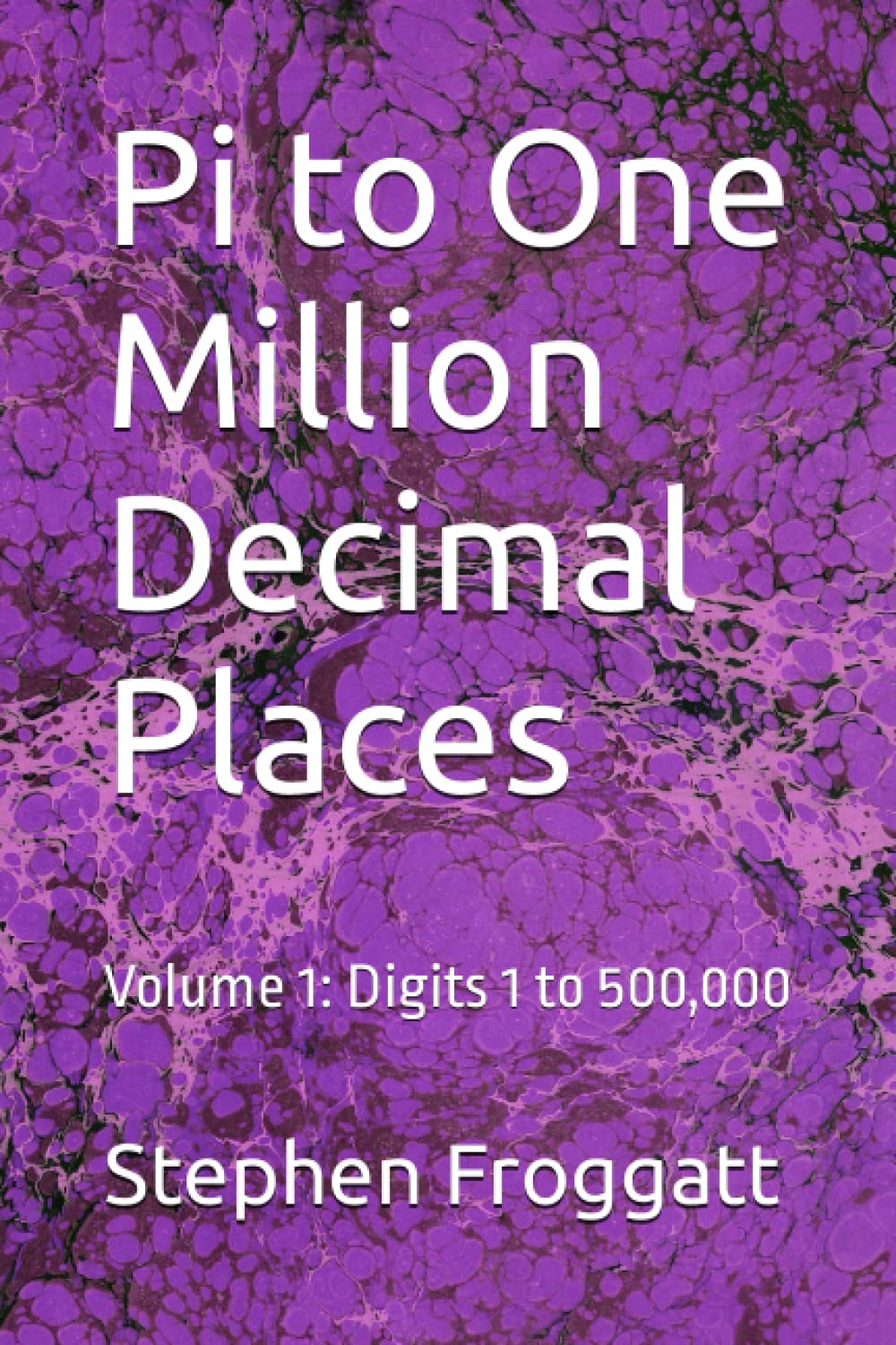 Pi to One Million Decimal Places: Volume 1: Digits 1 to 500,000