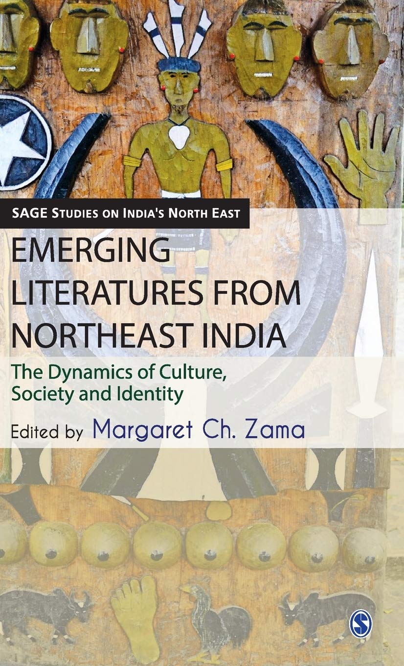 Buy Emerging Literatures From North-East India: The Dynamics of Culture, Society and Identity (SAGE Studies on India's North East) โ BookShops.in