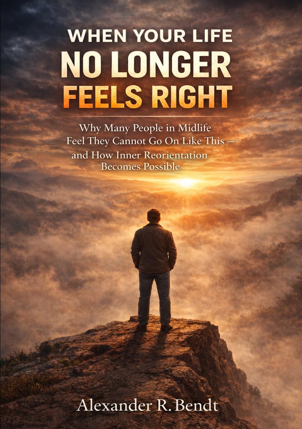 When Your Life No Longer Feels Right: Why Many People in Midlife Feel They Cannot Go On Like This – and How Inner Reorientation Becomes Possible (Midlife and Life Overwhelm)