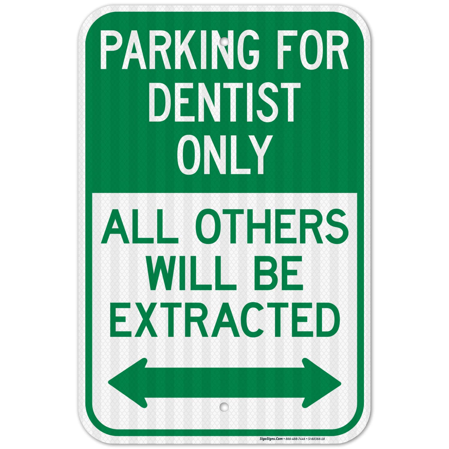 Parking for Dentist Only All Others Will Be Extracted with Bidirectional Arrow Sign, 12x18 Inches, 3M EGP Reflective .063 Aluminum, Fade Resistant, Made in USA