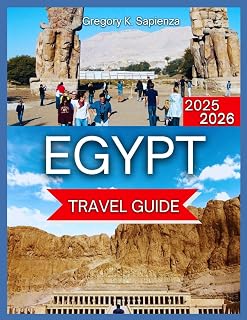 Egypt Travel Guide 2025/2026: Cairo & the Great Pyramids, Nile Cruises & River Life, The Red Sea Riviera, Desert Adventures & Oases, Culture, ... and the Sea, Aswan & (NEW EDITION GUIDE)