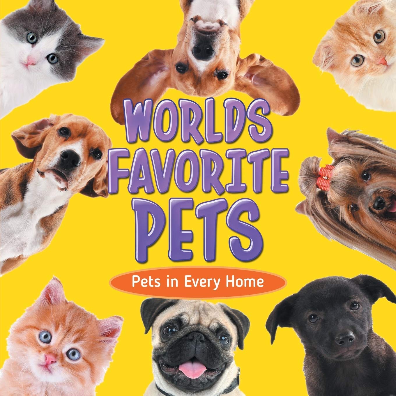 World's Favorite Pets: Pets in Every Home: Pet Books for Kids (Children's Pet Books)