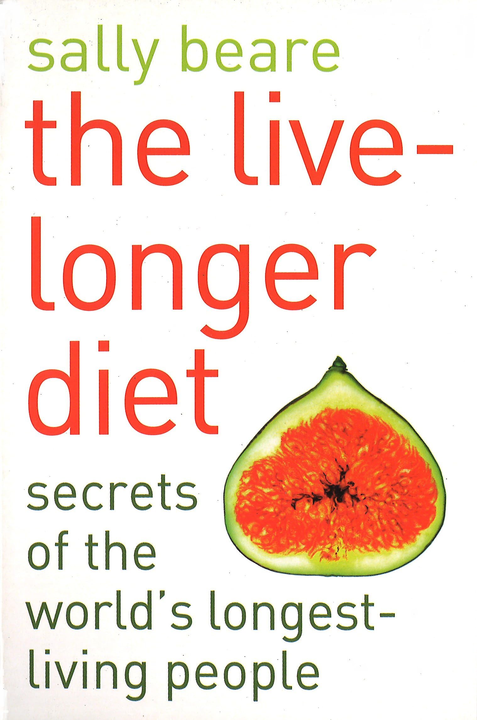 The Live-Longer Diet: Secrets of the world's longest-living people