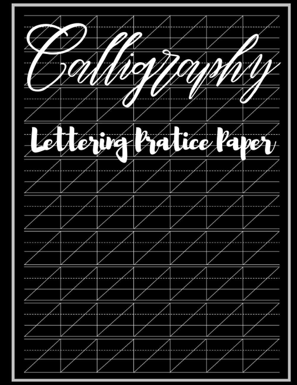 Calligraphy Lettering Practice Paper: Alphabet Practice Graph Paper for Lettering Student artist and beginners to master Copperplate Calligraphy. ... Calligraphy Handwriting Practice Sheets) Paperback