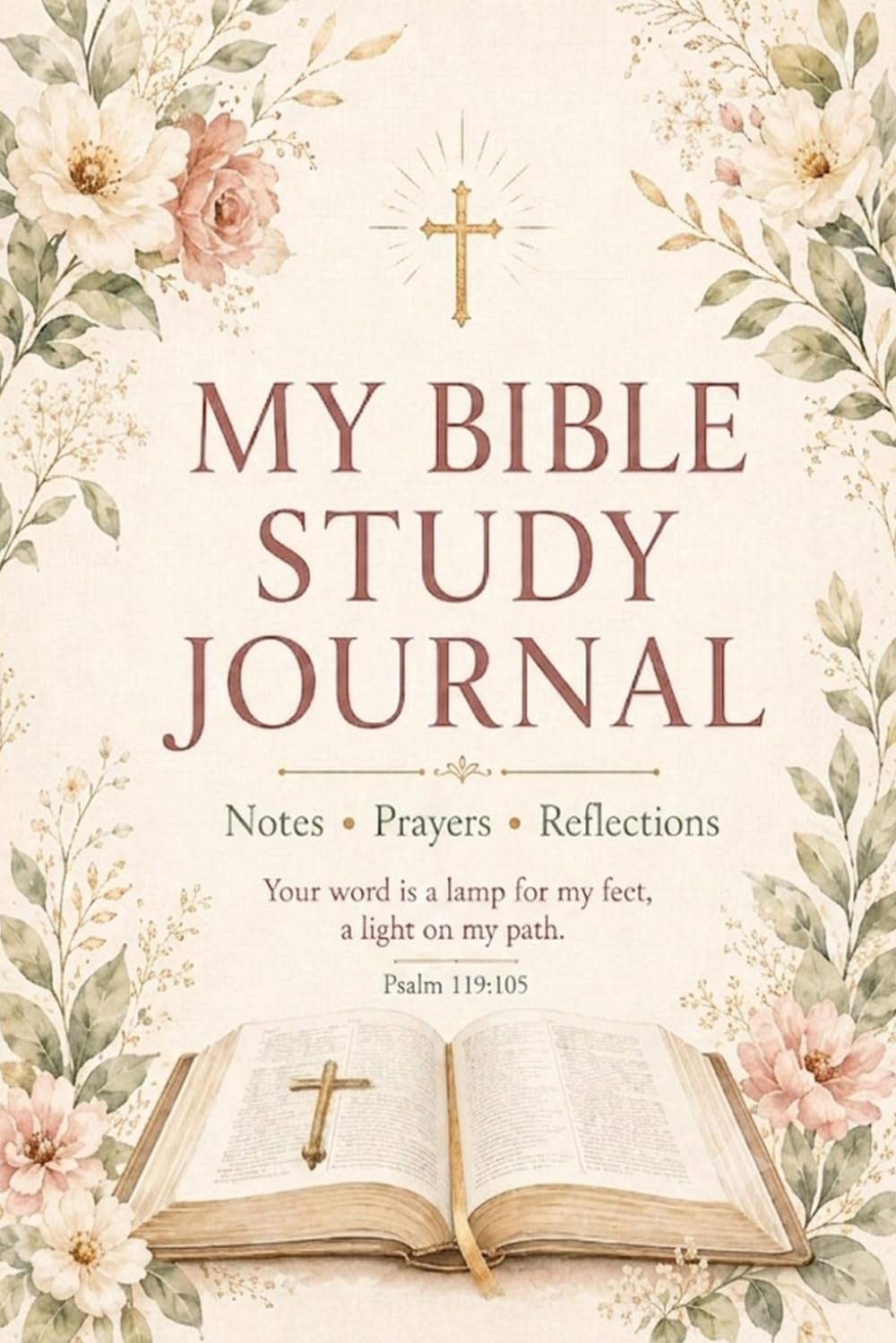 My Bible Study Journal: Notes, Prayers, and Reflections
