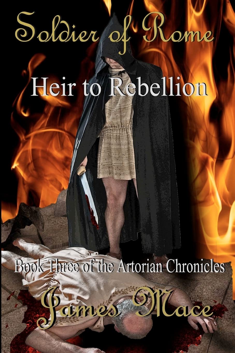 Soldier of Rome: Heir to Rebellion: Book Three of the Artorian Chronicles: Volume 3
