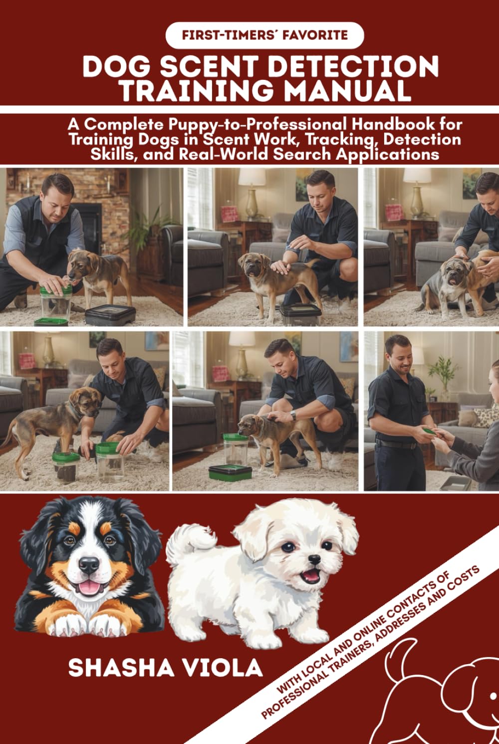 DOG SCENT DETECTION TRAINING MANUAL: A Complete Puppy-to-Professional Handbook for Training Dogs in Scent Work, Tracking, Detection Skills, and Real-World Search Applications