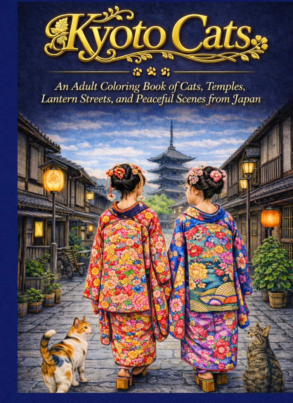 Kyoto Cats: An Adult Coloring Book of Cats, Temples, Lantern Streets, and Peaceful Scenes from Japan