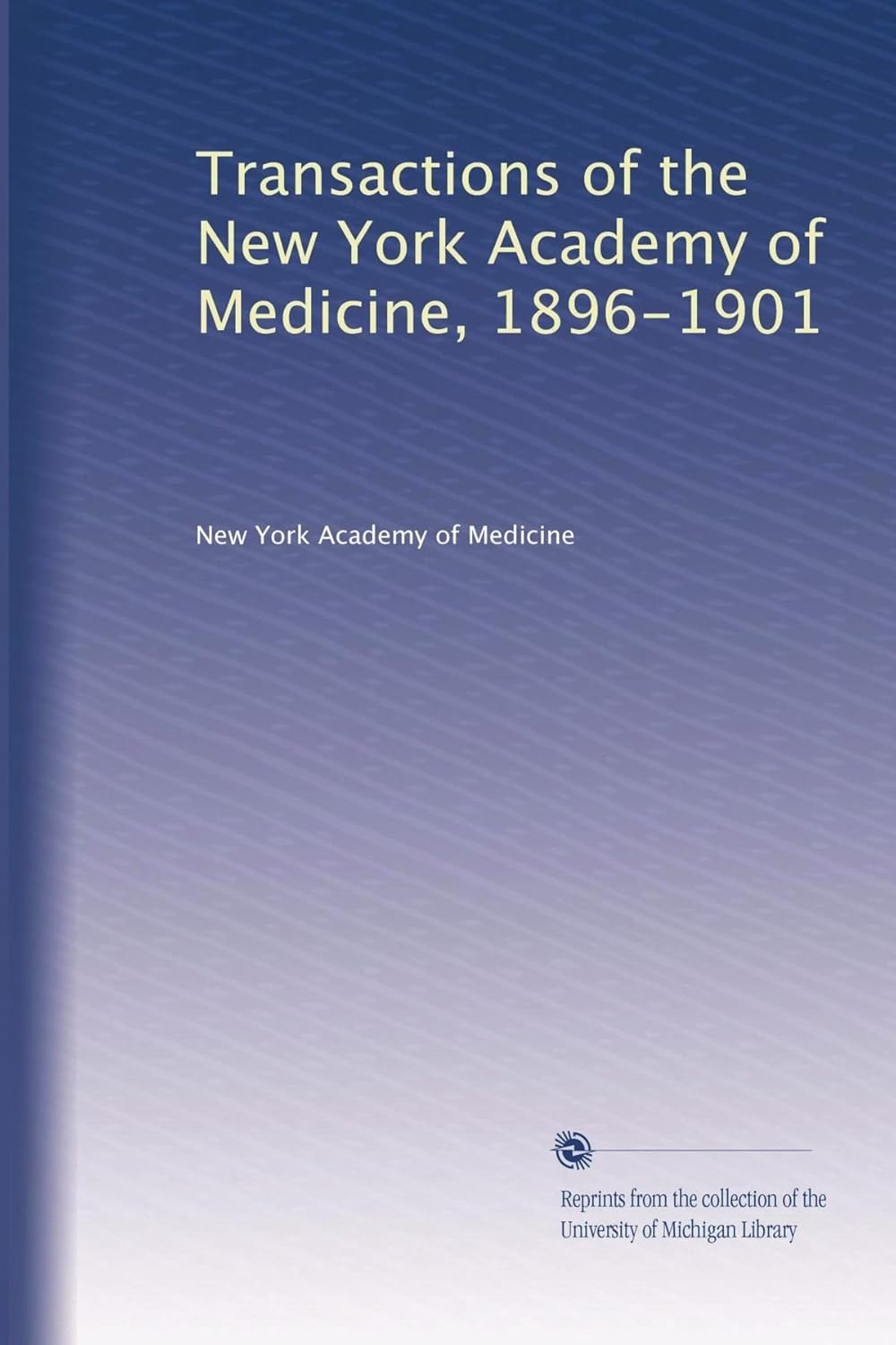 Transactions of the New York Academy of Medicine, 18961901