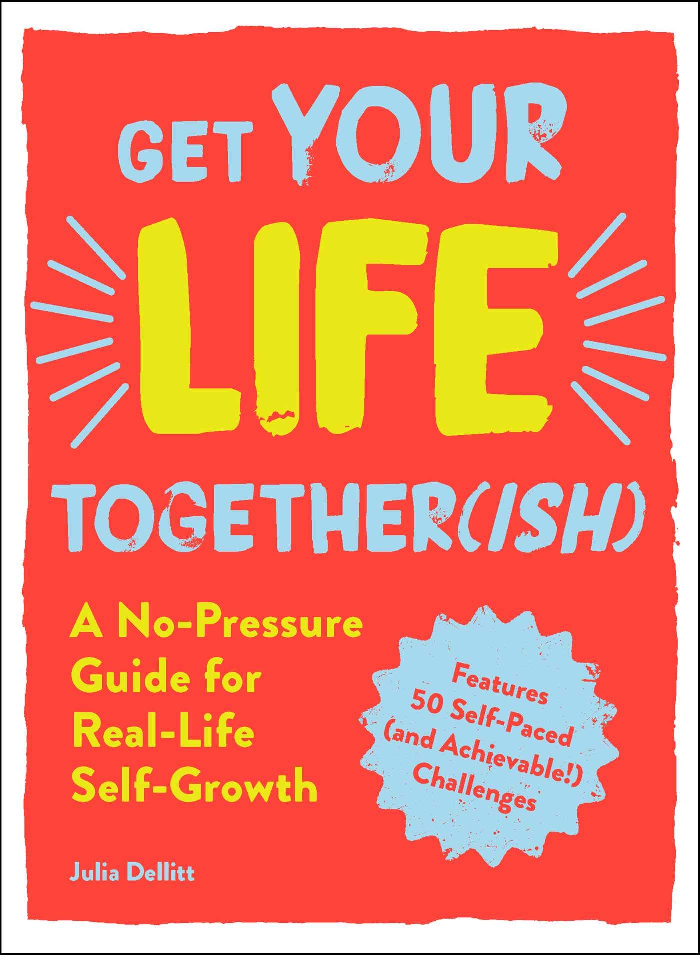 Adams Media Corporation Get Your Life Together(ish): A No-Pressure Guide for Real-Life Self-Growth