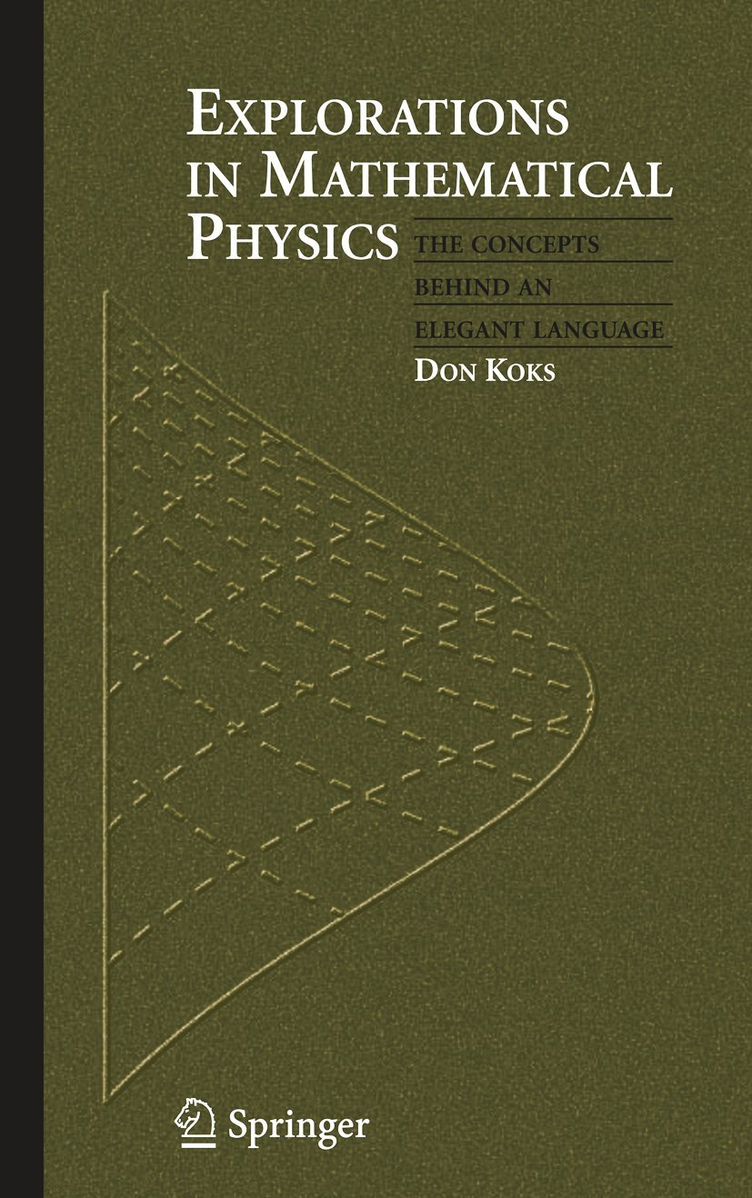 Explorations in Mathematical Physics: The Concepts Behind an Elegant Language