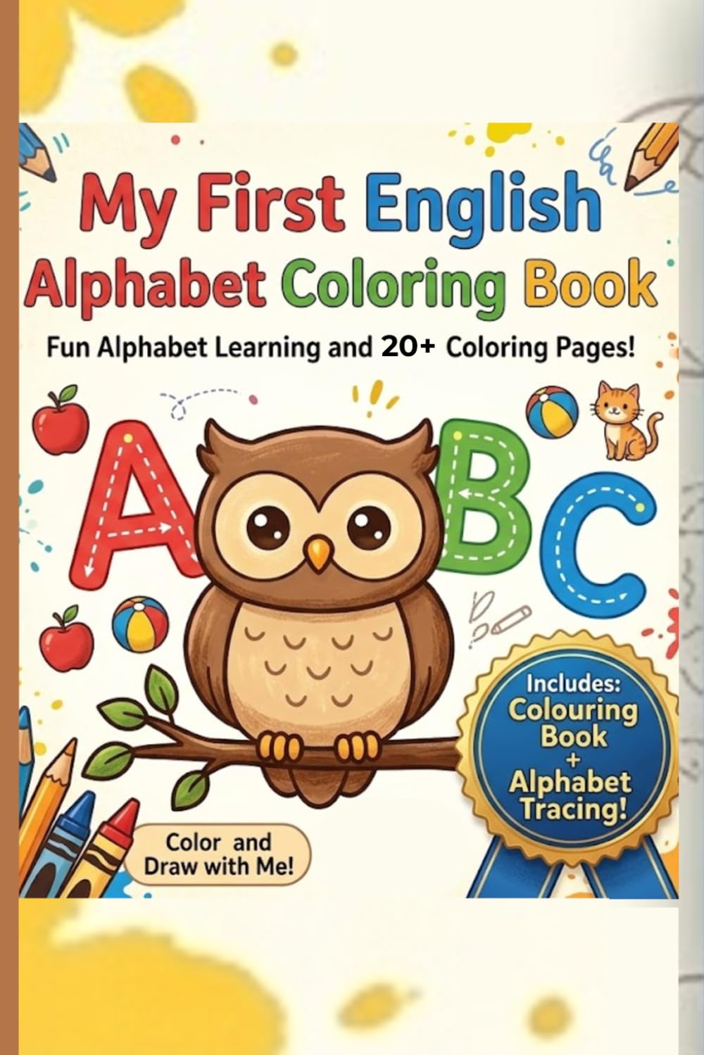 My First English Alphabet Coloring Book: Fun Alphabet Learning with 20+ Colouring Pages for kinds (Learn English in a Fun and Easy Way)