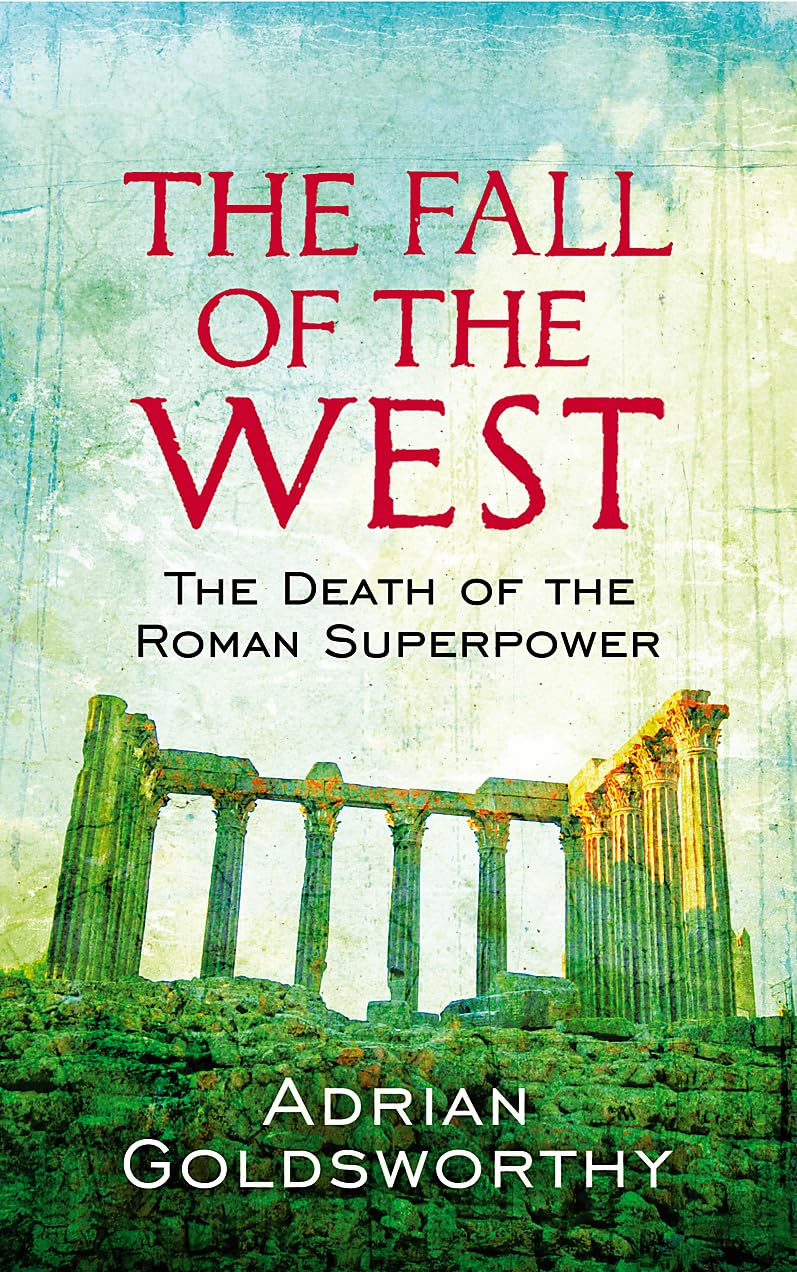 The Fall of the West: The Death of the Roman Superpower