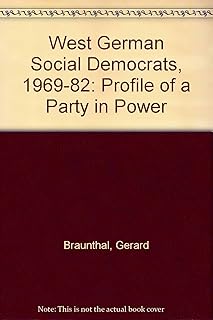 The West German Social Democrats, 1969-1982: Profile Of A Party In Power