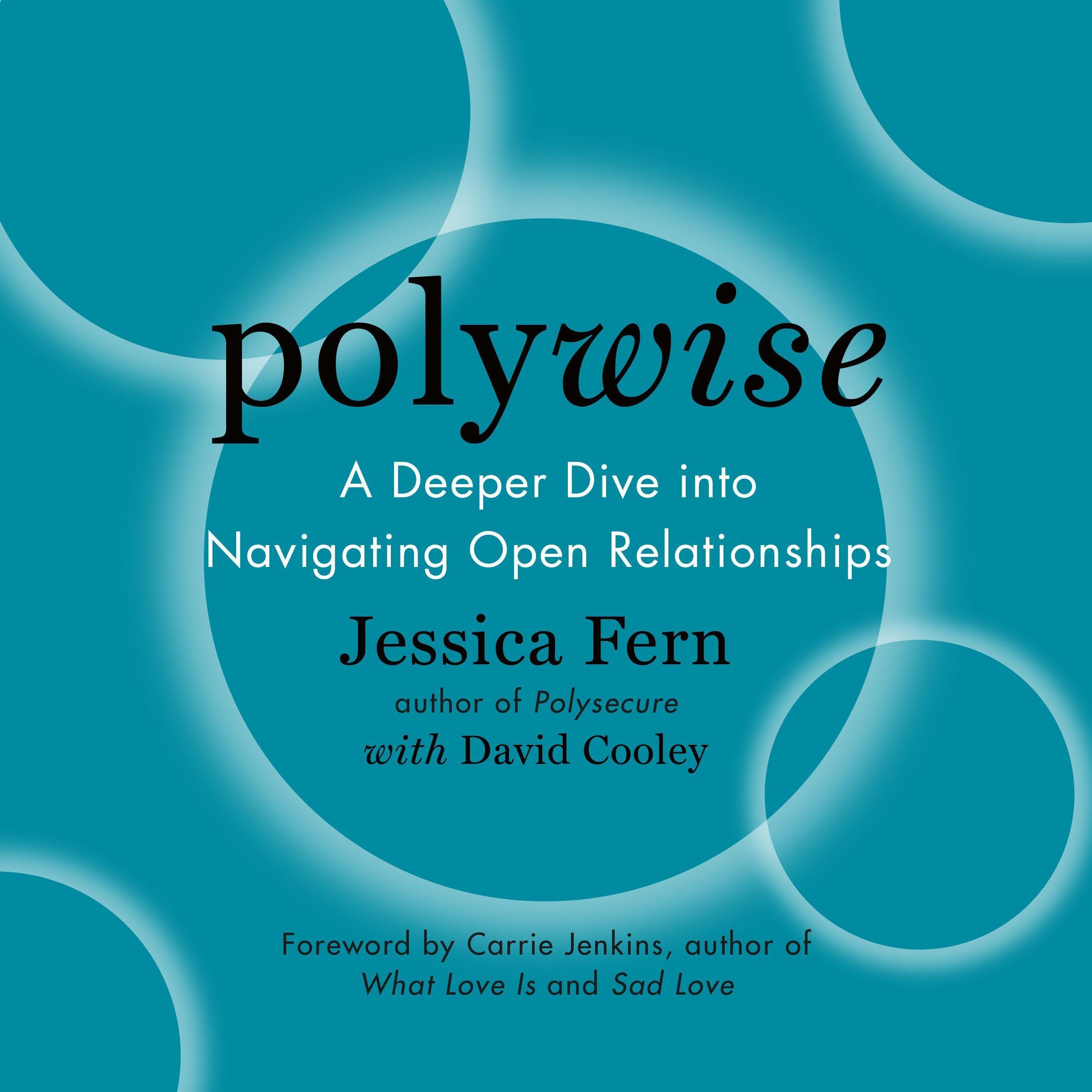 Polywise: A Deeper Dive into Navigating Open Relationships