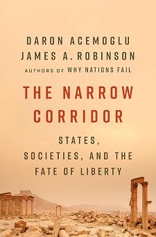 The Narrow Corridor States, Societies, and the Fate of Liberty