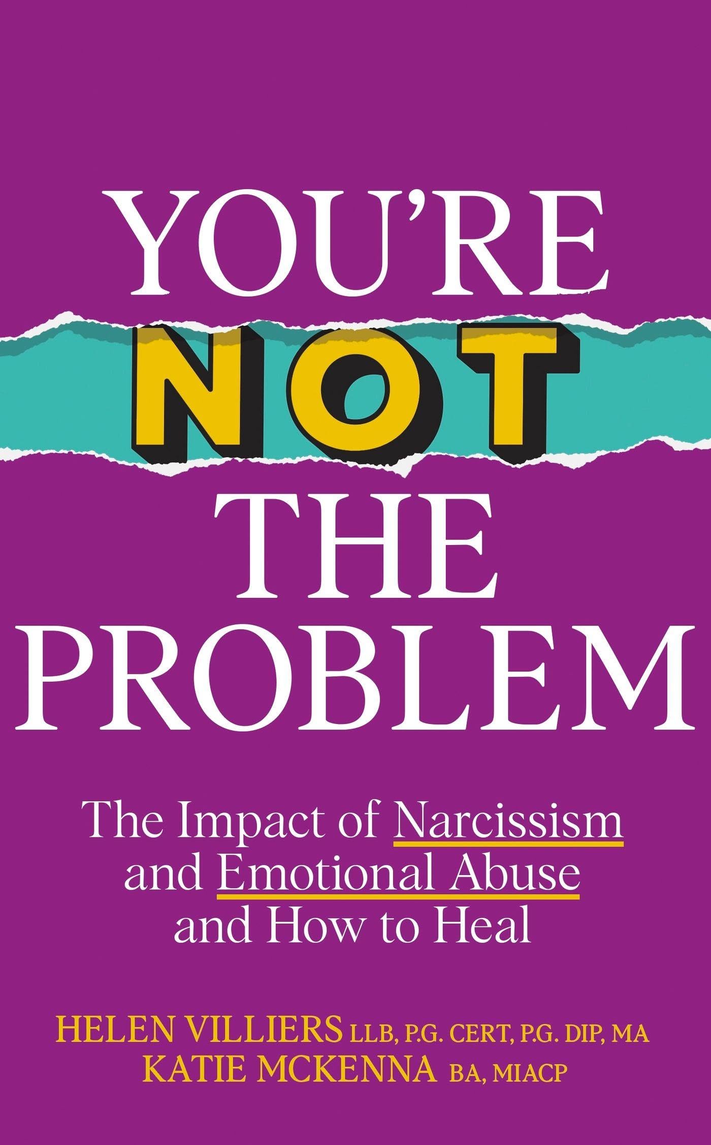 You’re Not the Problem: The Impact of Narcissism and Emotional Abuse and How