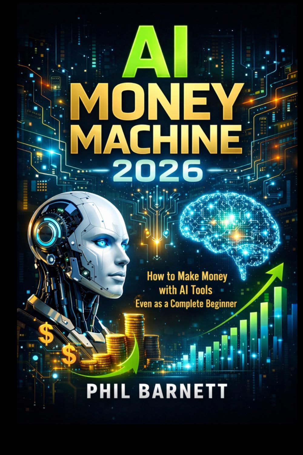 AI MONEY MACHINE 2026: How to Make Money with AI Tools Even as a Complete Beginner