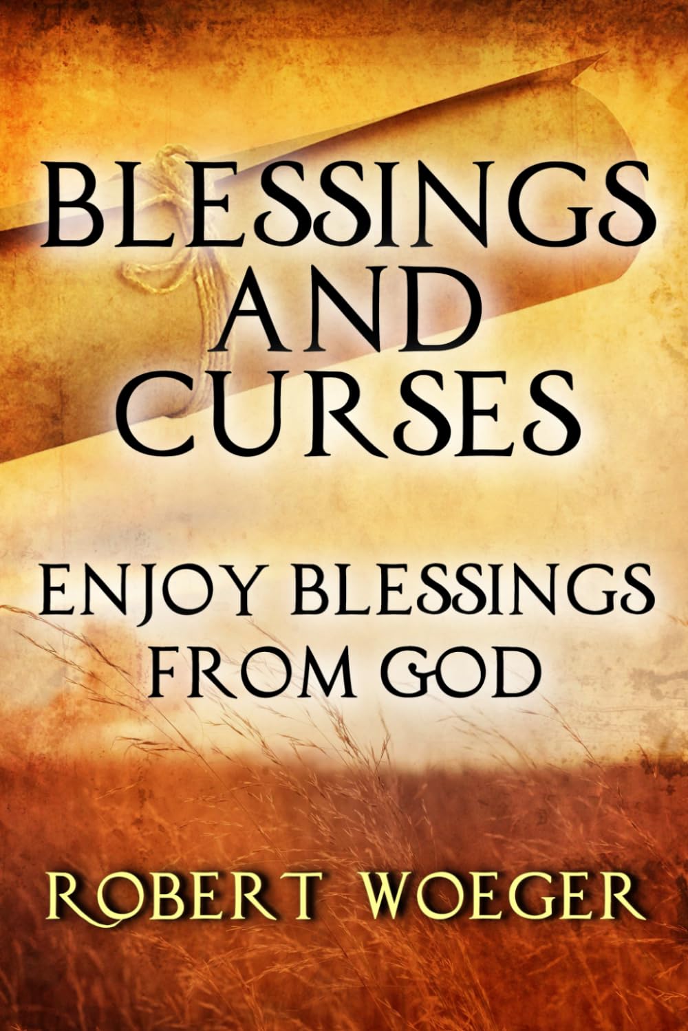 Blessings And Curses: Enjoy Blessings From God