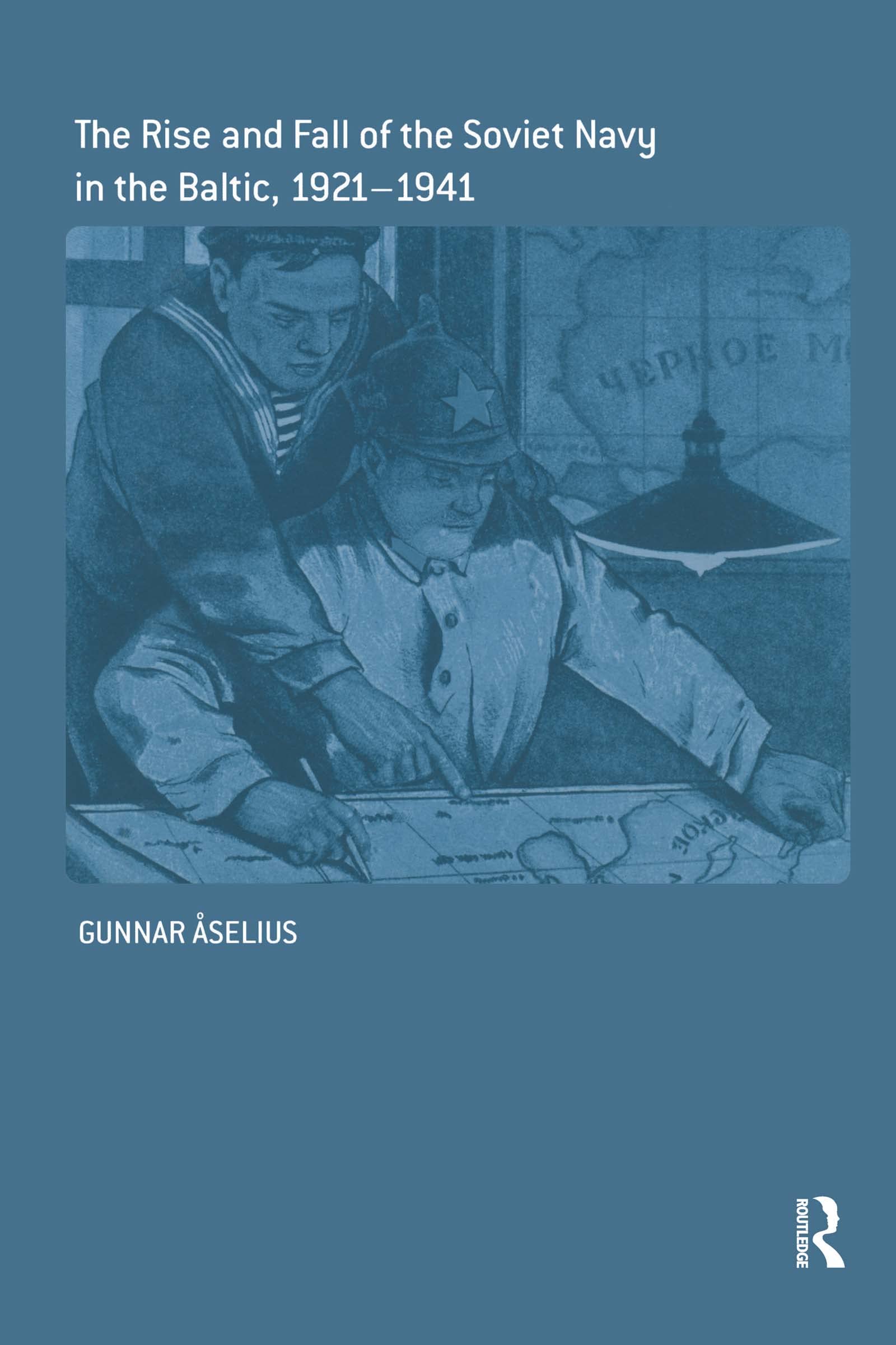 The Rise and Fall of the Soviet Navy in the Baltic 1921-1941: 298 (Cass Series: Naval Policy and History)
