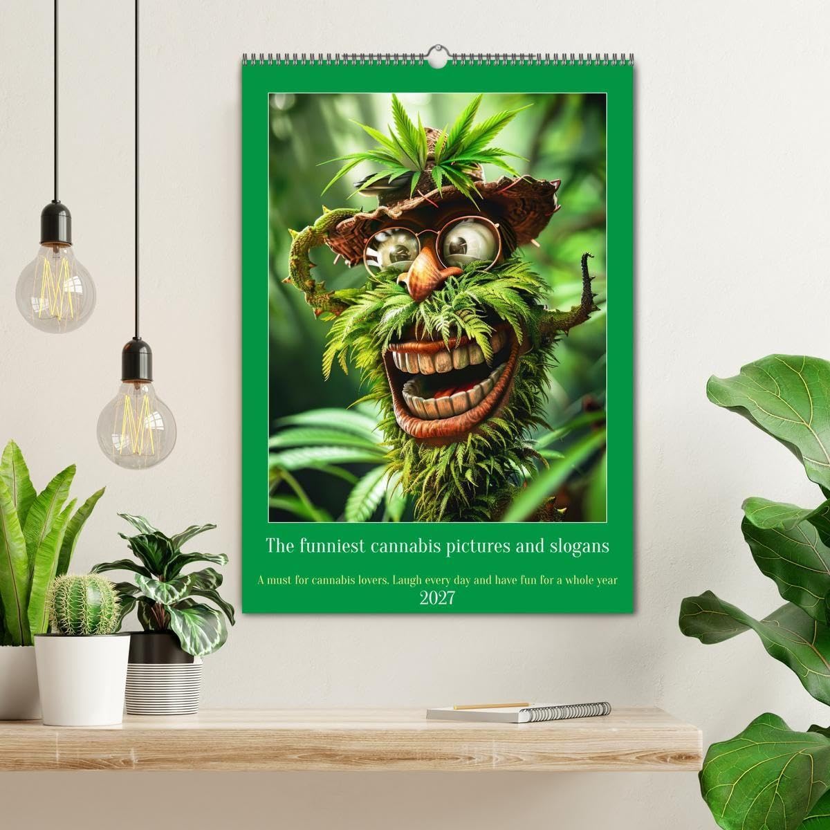 The funniest cannabis pictures and slogans (Wall Calendar 2027 DIN A2 portrait), CALVENDO 12 Month Wall Calendar: A must have for cannabis lovers