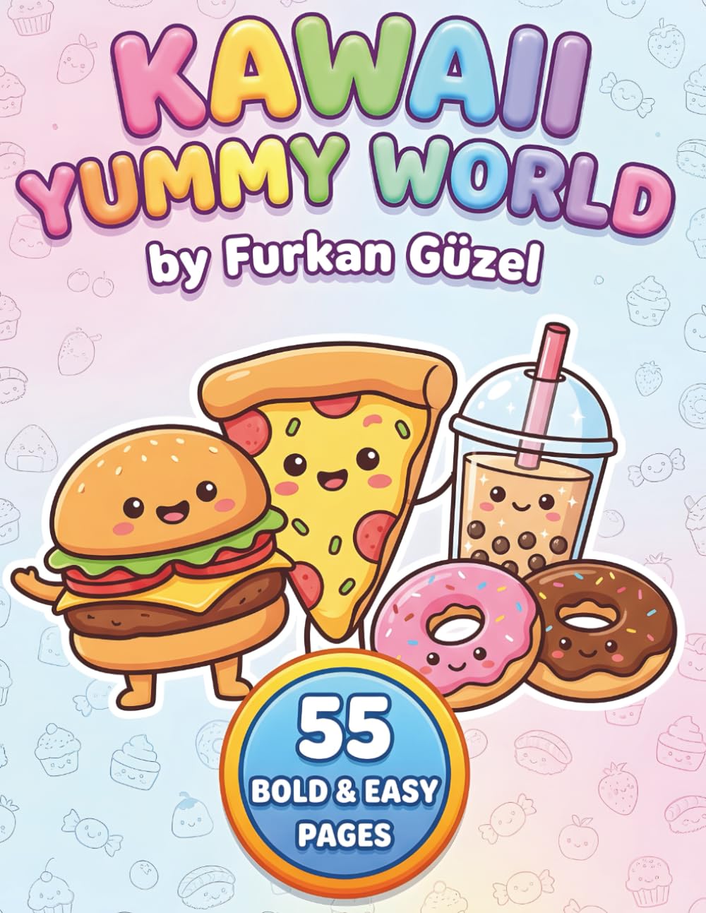 Kawaii Yummy World: Bold and Easy Coloring Book for Adults and Kids - Super Cute Food, Snacks, Desserts and Drinks for Relaxation and Fun