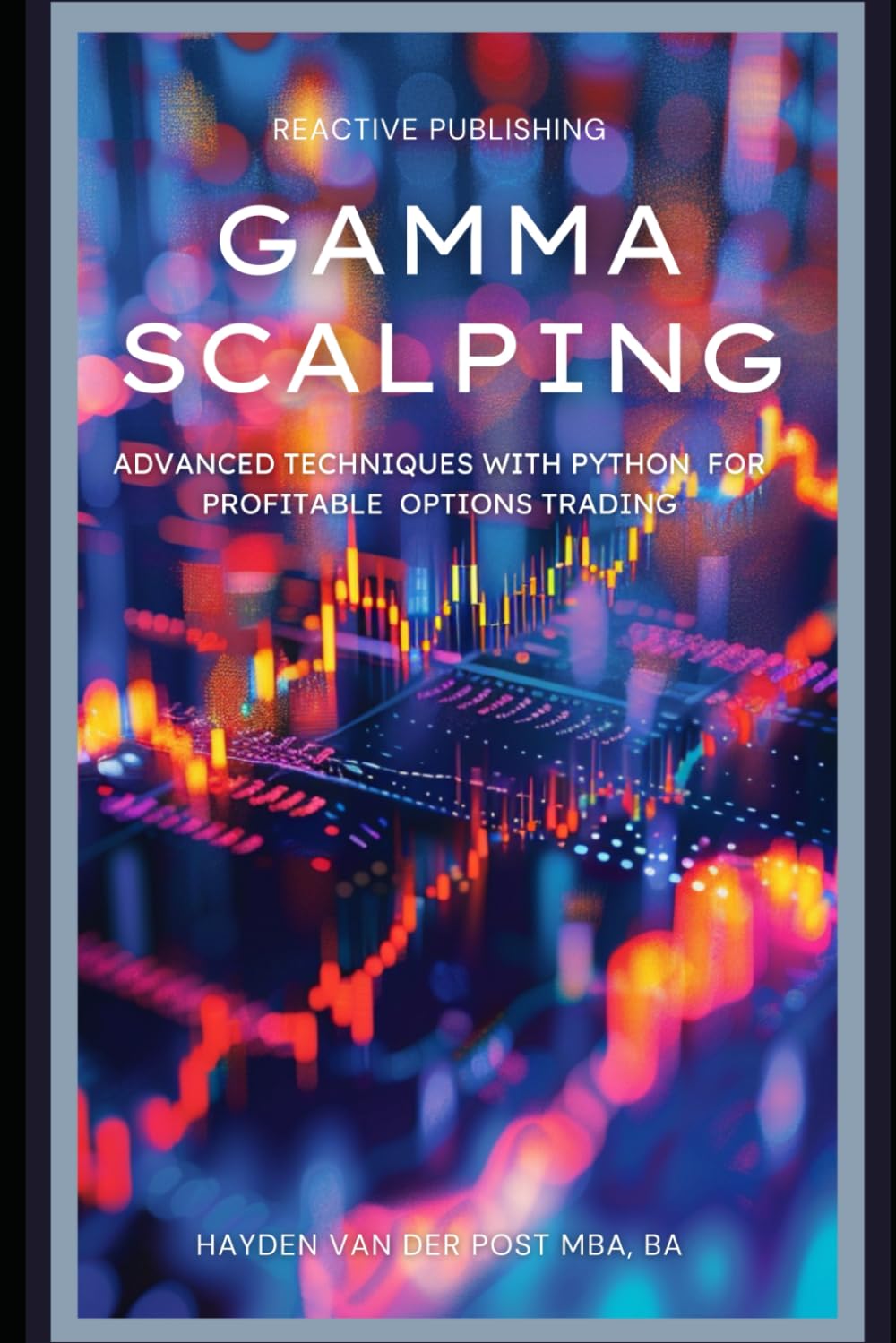Gamma Scalping: Advanced Python Techniques for Profitable Trading: A Comprehensive Guide for 2024 (Options Strategies)