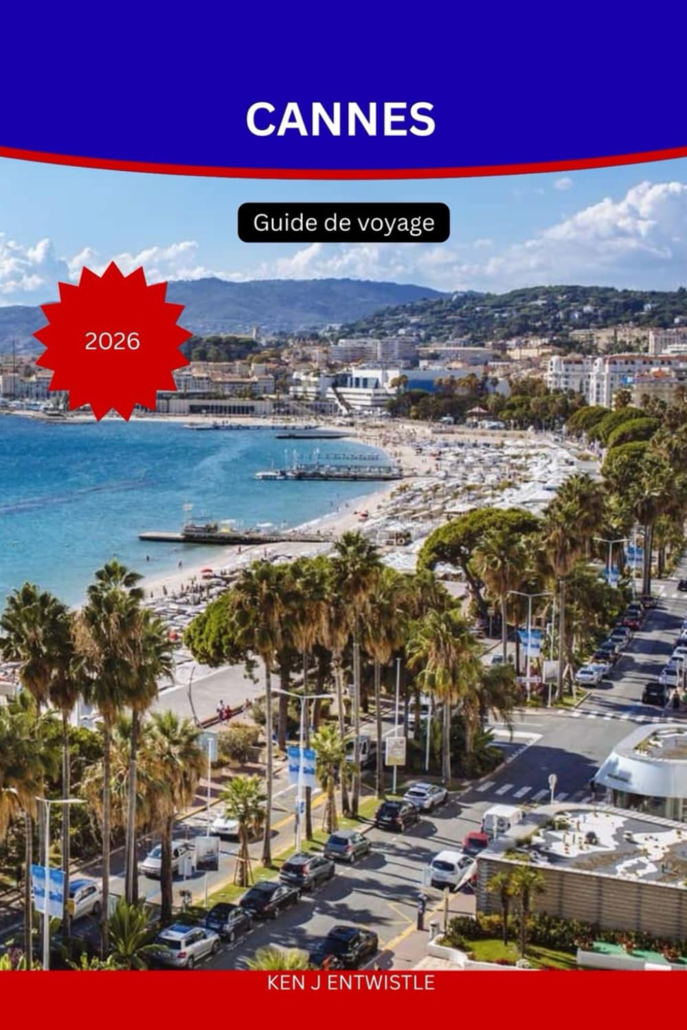 CANNES Guide de voyage 2026: Découvrez le glamour, la culture et la magie méditerranéenne de la Côte d'Azur.