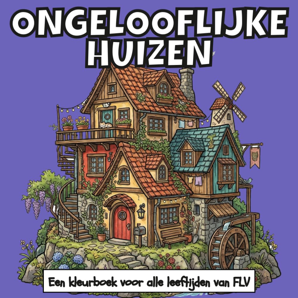 ONGELOOFLIJKE HUIZEN: Een KLEURBOEK voor alle leeftijden.