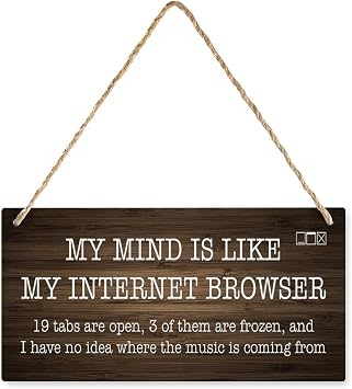 Hanging Wood Sign My Mind Is Like My Internet Browser 19 Tabs Are Open Wood Sign Hanging Vintage Home Decor Wooden Farmhouse Wall Decor For Living Room Decor 12" X 6"