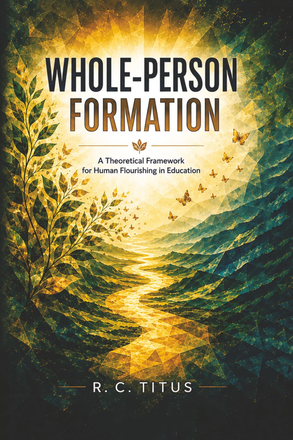 Whole-Person Formation: A Theoretical Framework for Human Flourishing in Education