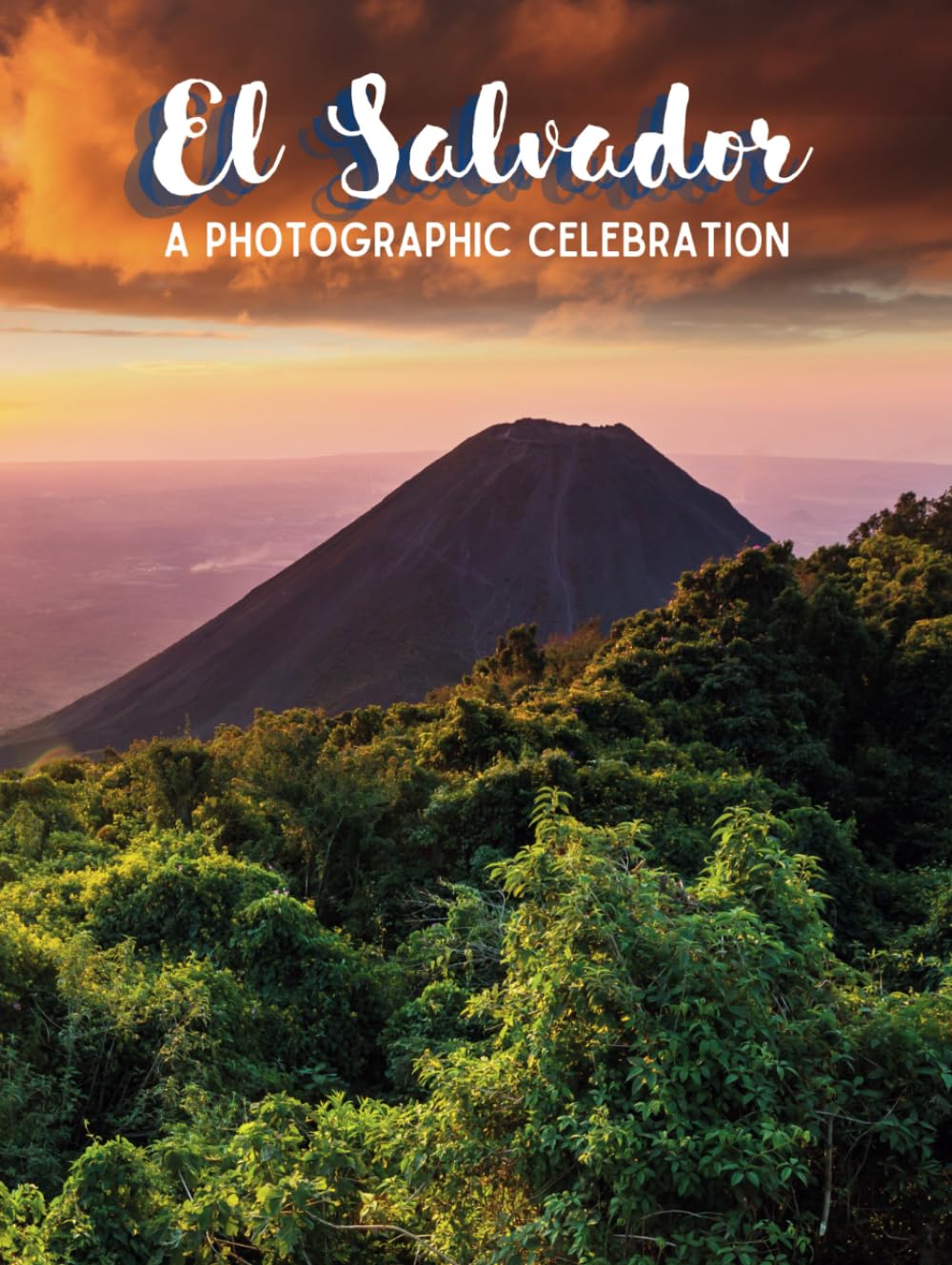 El Salvador - A Photographic Celebration (Roots of Central America)