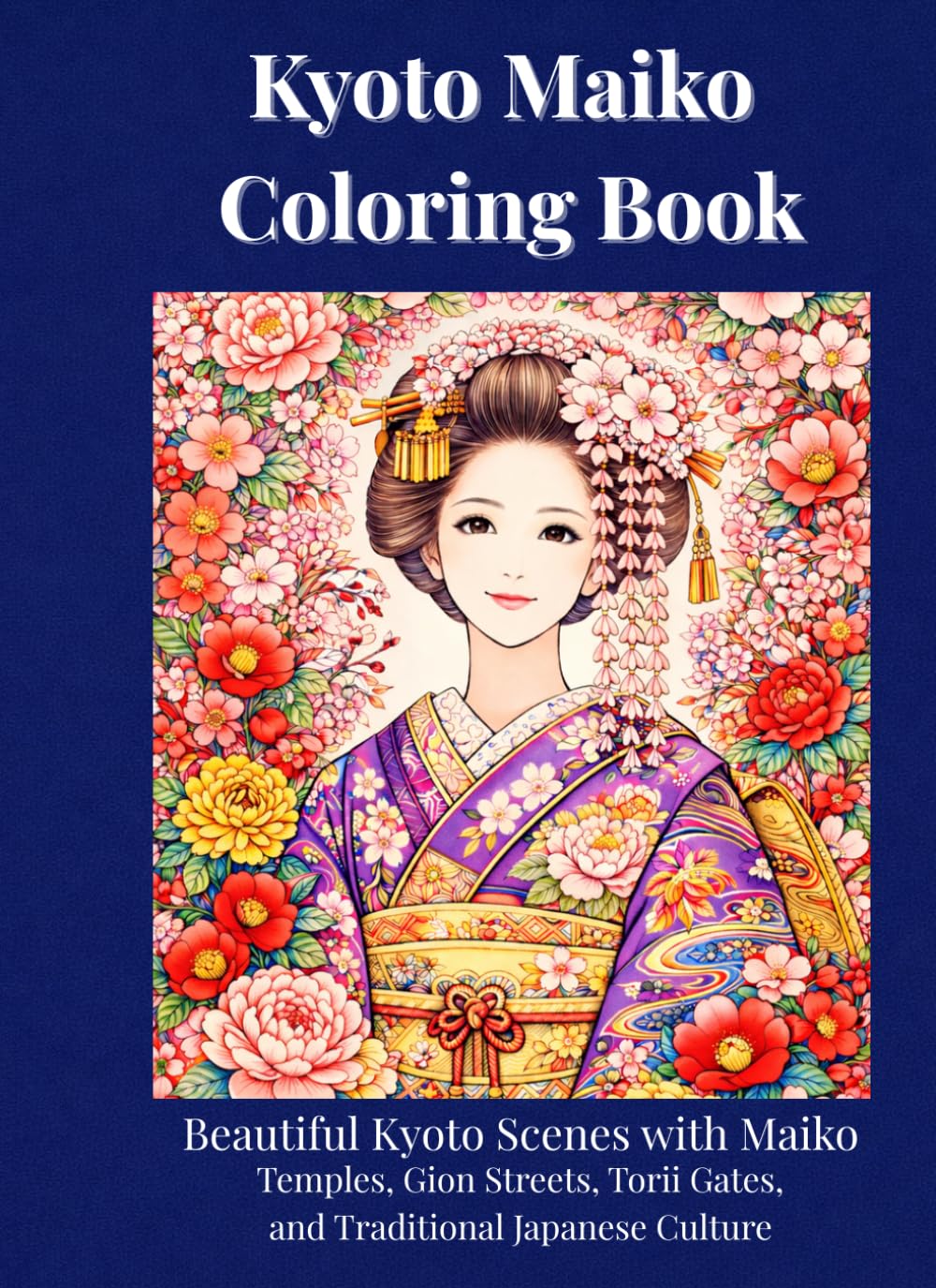 Kyoto Maiko Coloring Book: Beautiful Kyoto Scenes with Maiko – Temples, Gion Streets, Torii Gates, and Traditional Japanese Culture