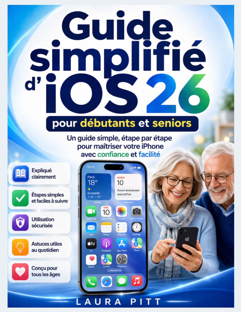 Guide d'utilisation simplifié d'iOS 26 pour débutants et seniors: Un guide simple et étape par étape pour maîtriser votre iPhone avec confiance, facilité et clarté