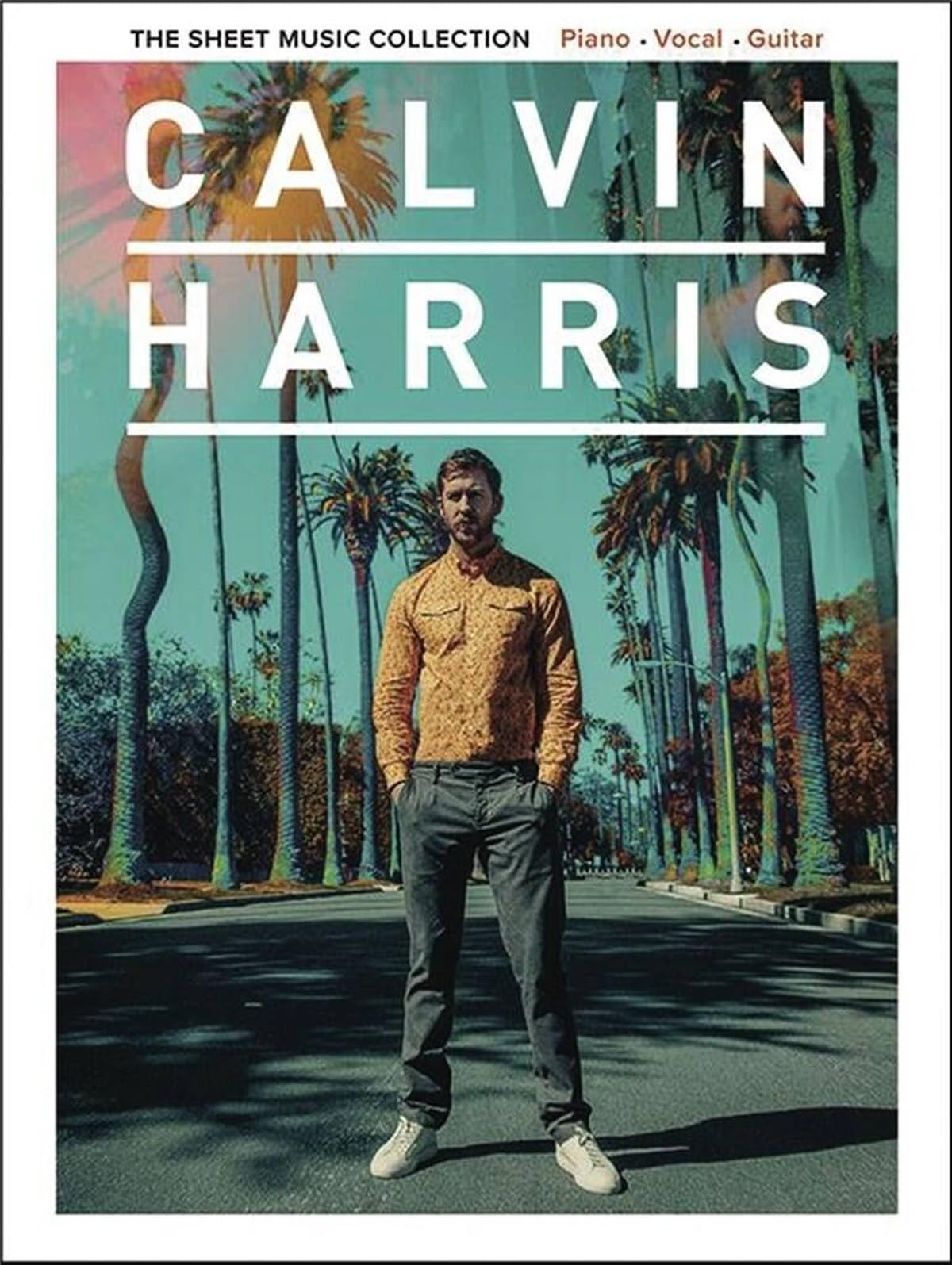 Calvin Harris: The Sheet Music Collection. Piano, Vocal and Guitar