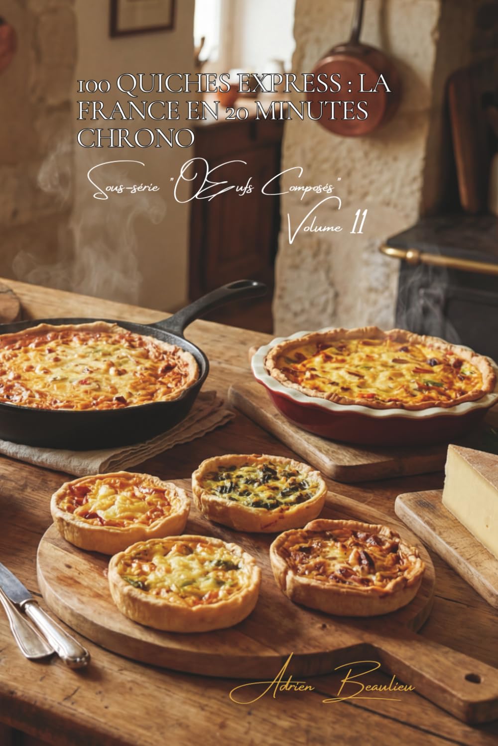 100 quiches express : la France en 20 minutes chrono: Quiche lorraine, provençale, aux légumes... sans pâte brisée compliquée (L'œuf : l'or jaune de ... - Sous-série "Œufs Composés" (10 livres))