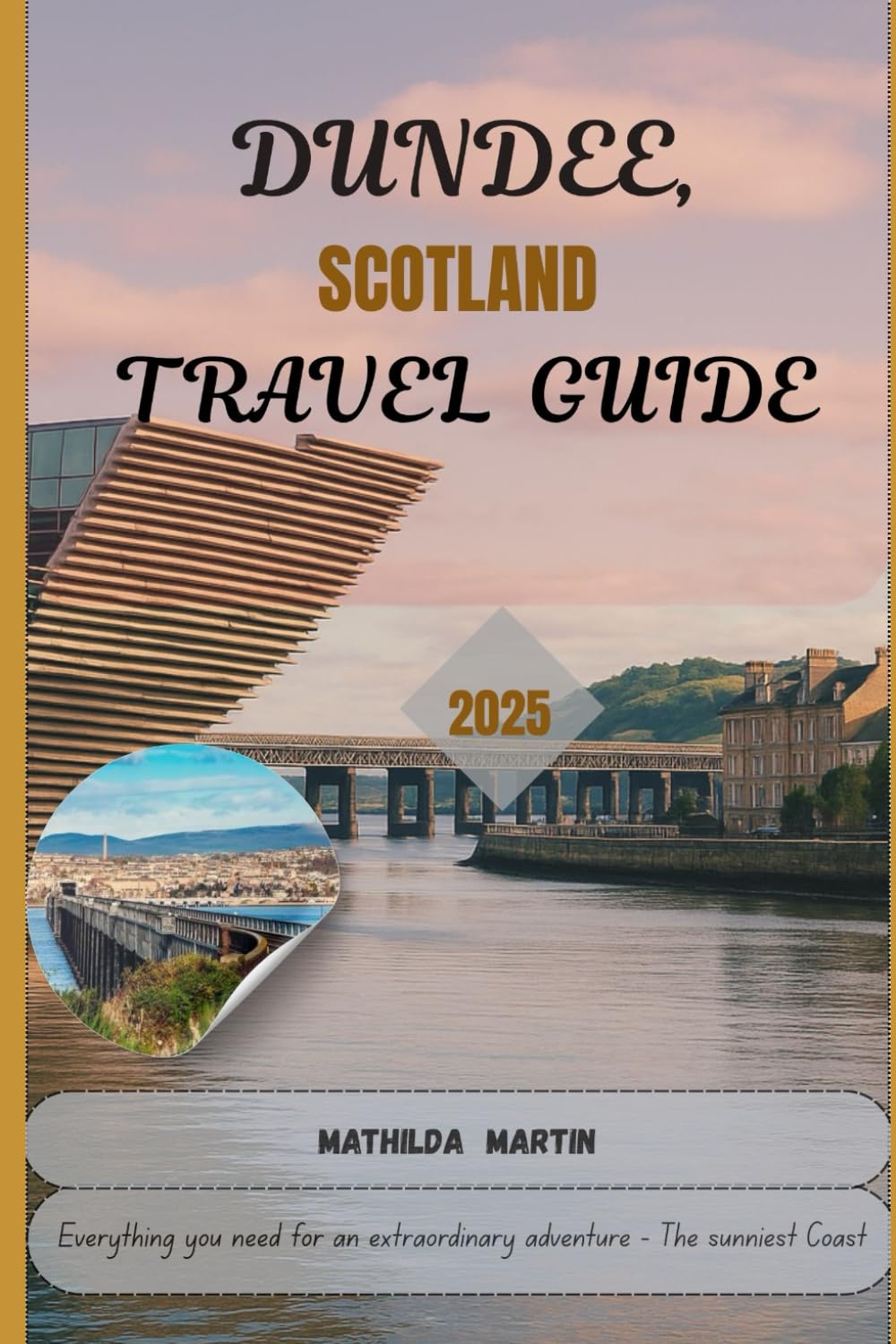 Dundee, Scotland Travel Guide 2025: Everything you need for an extraordinary adventure - The Sunniest Coast