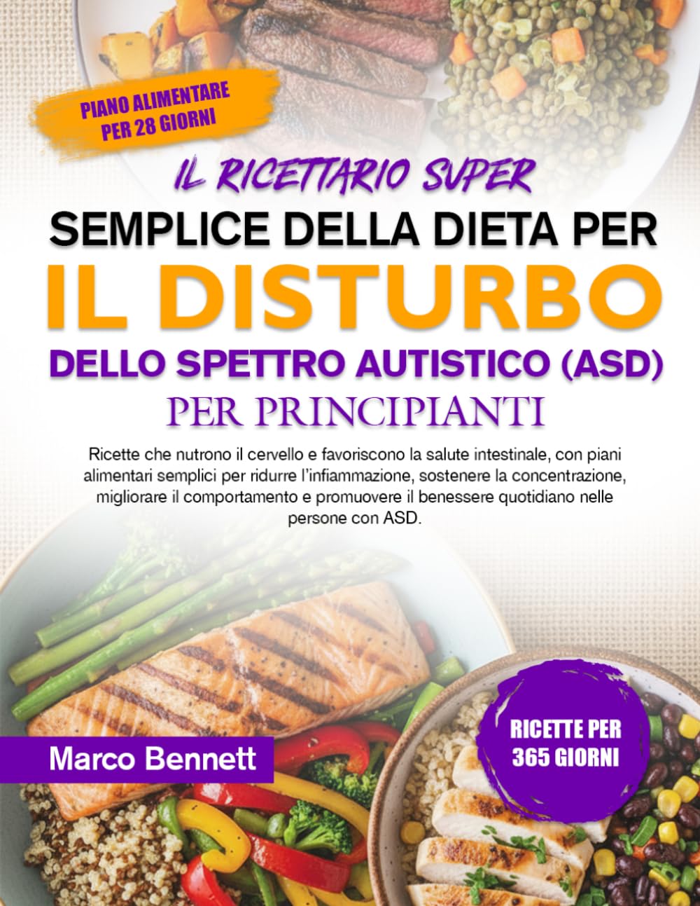 IL RICETTARIO SUPER SEMPLICE DELLA DIETA PER IL DISTURBO DELLO SPETTRO AUTISTICO (ASD) PER PRINCIPIANTI: Ricette che nutrono il cervello e favoriscono ... l’infiammazione, sostenere la conce...