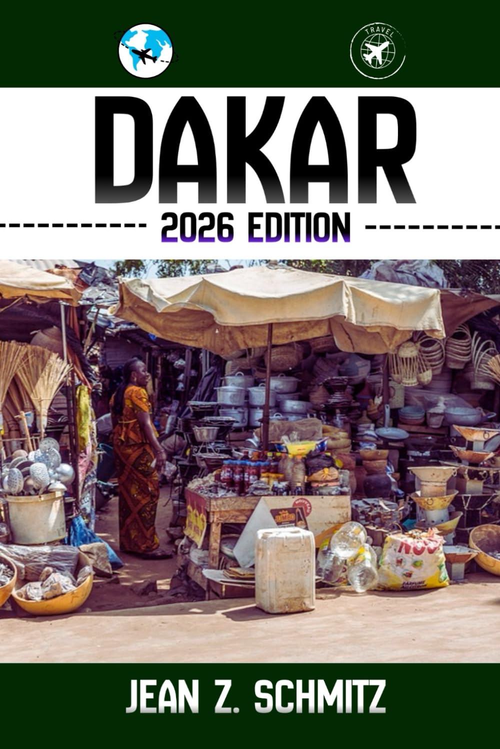 DAKAR TRAVEL GUIDE: Discover Dakar’s Must-see Attractions, Hidden Gems, Outdoor Activities. Practical Tips and Local Insights