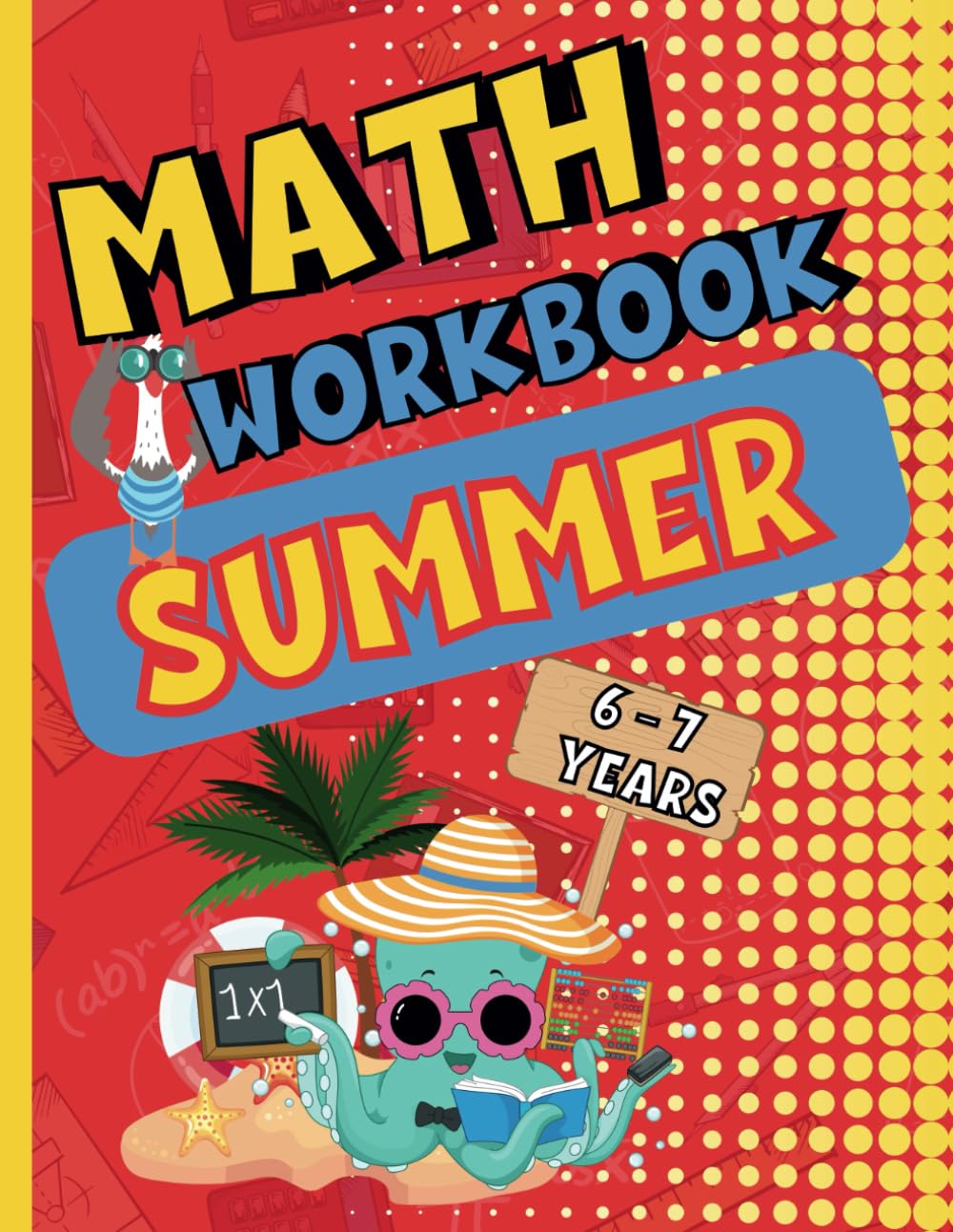 Summer Math Workbook 6-7 Years: Arithmetic | Multiplication | Educational Brain Boosting | Interactive Tasks for Young Minds | Engaging Coloring Pages for Learning Loss Prevention