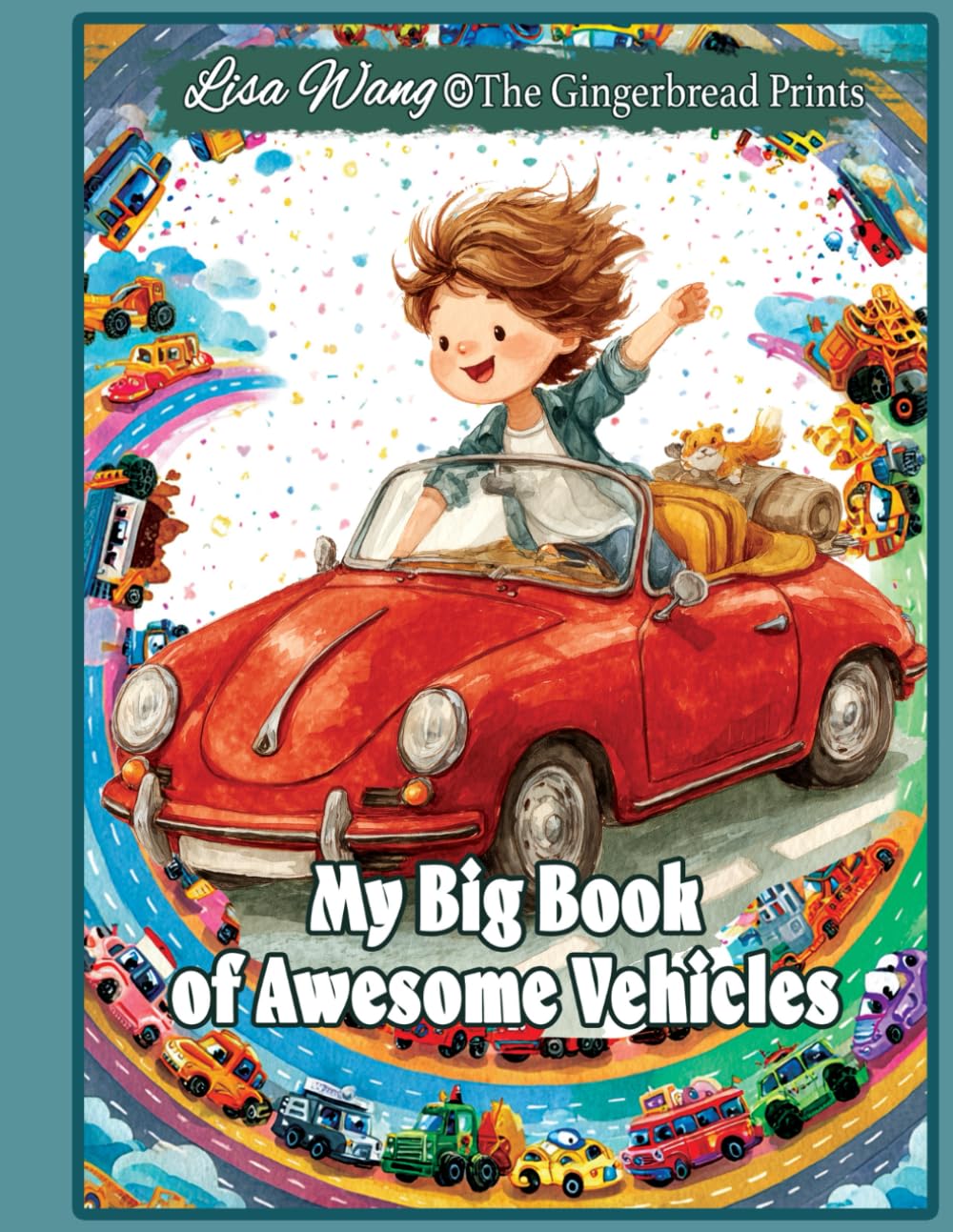 My Big Book of Awesome Vehicles: 60+ Funny Trucks, Cars, and Things That Go for Ages 3–5 Boys