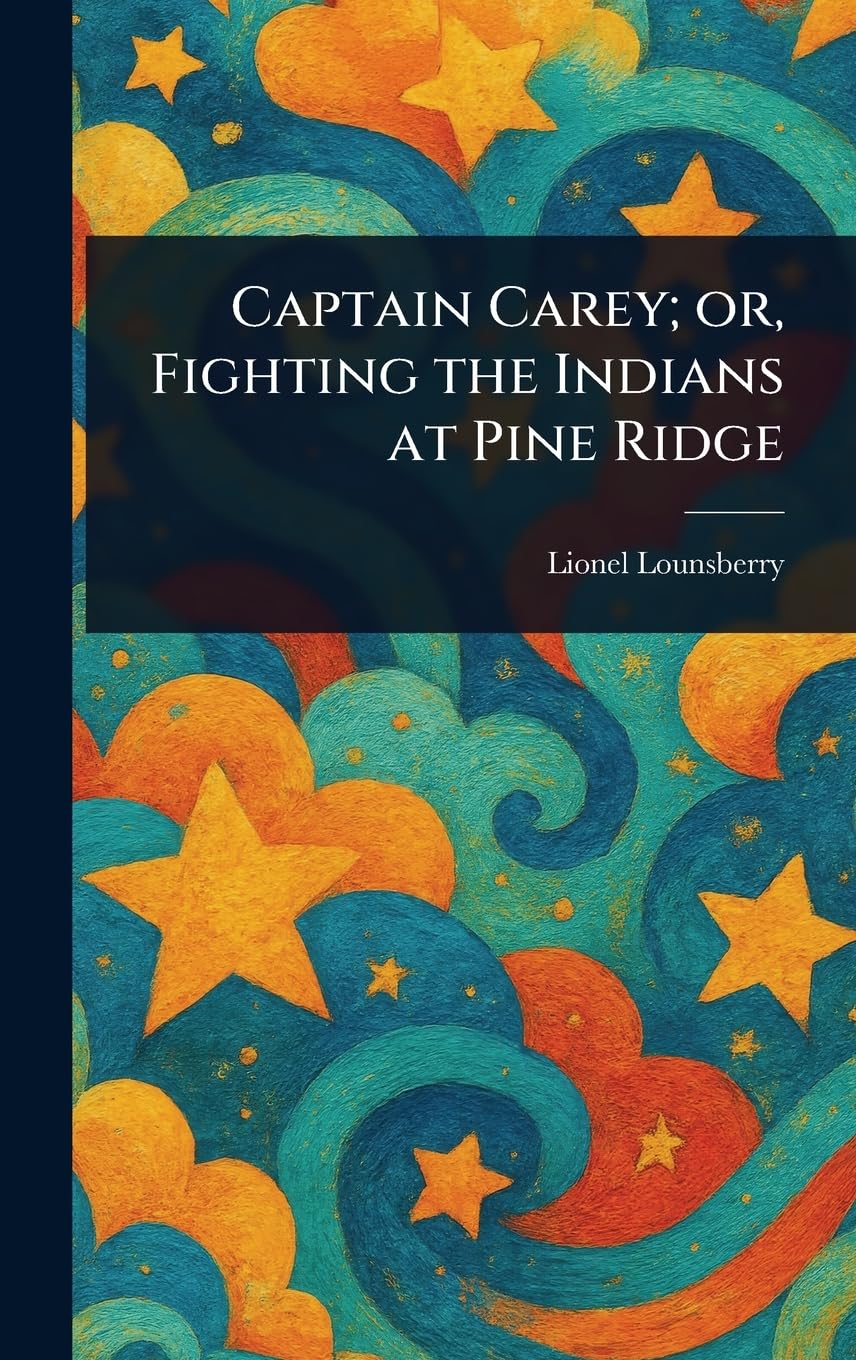 Captain Carey; or, Fighting the Indians at Pine Ridge