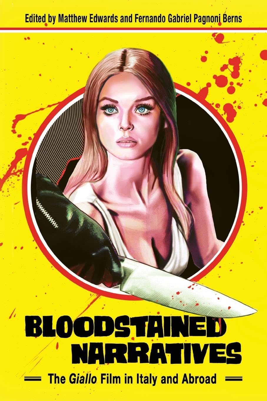 Bloodstained Narratives: The Giallo Film in Italy and Abroad (Horror and Monstrosity Studies Series)