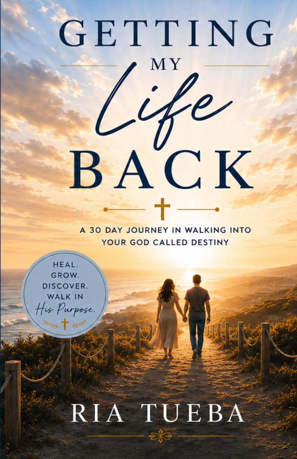 Getting My Life Back: A 30 Day Journey in Walking into Your God-Called Destiny