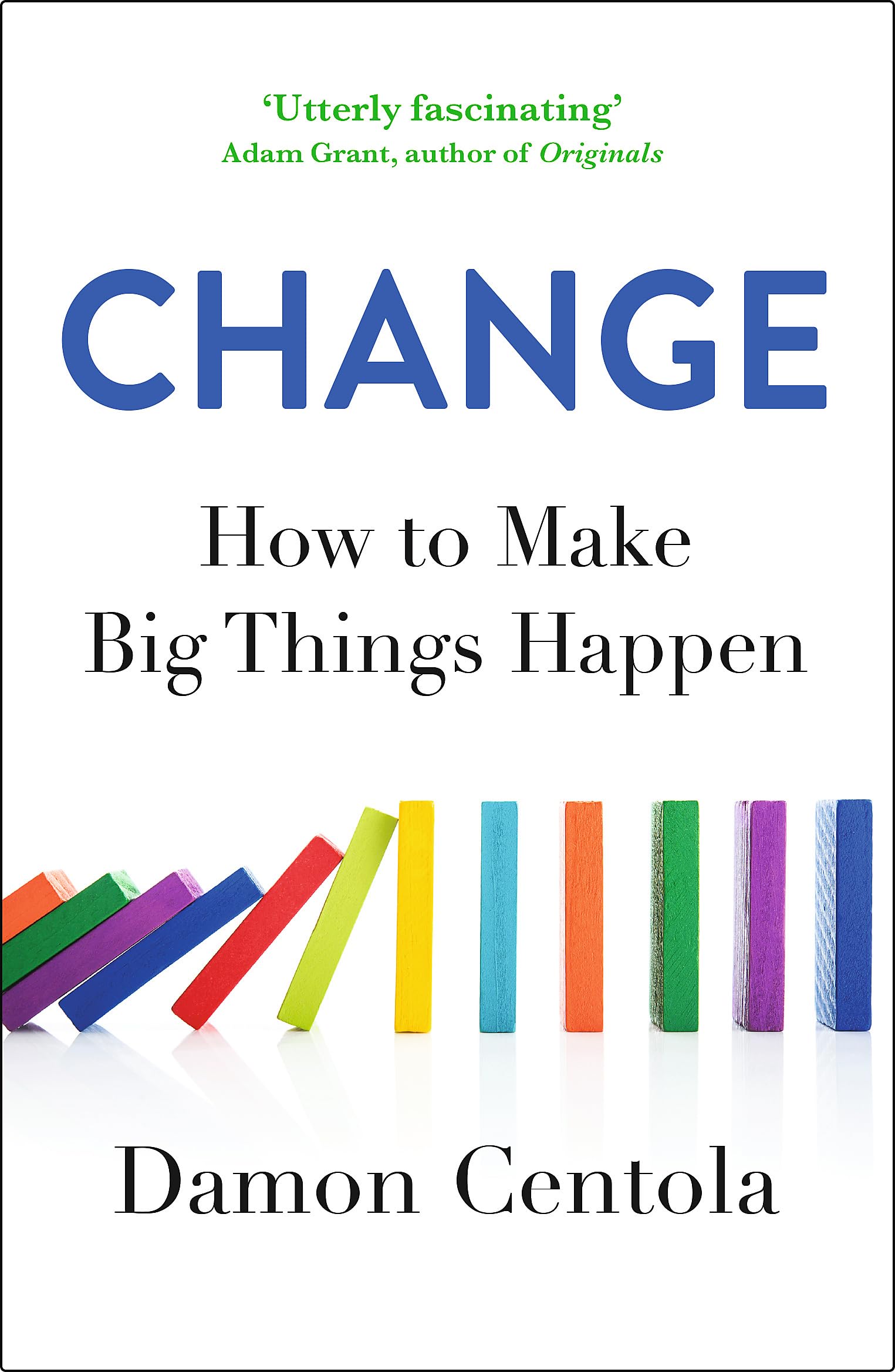 Change: How to Make Big Things Happen