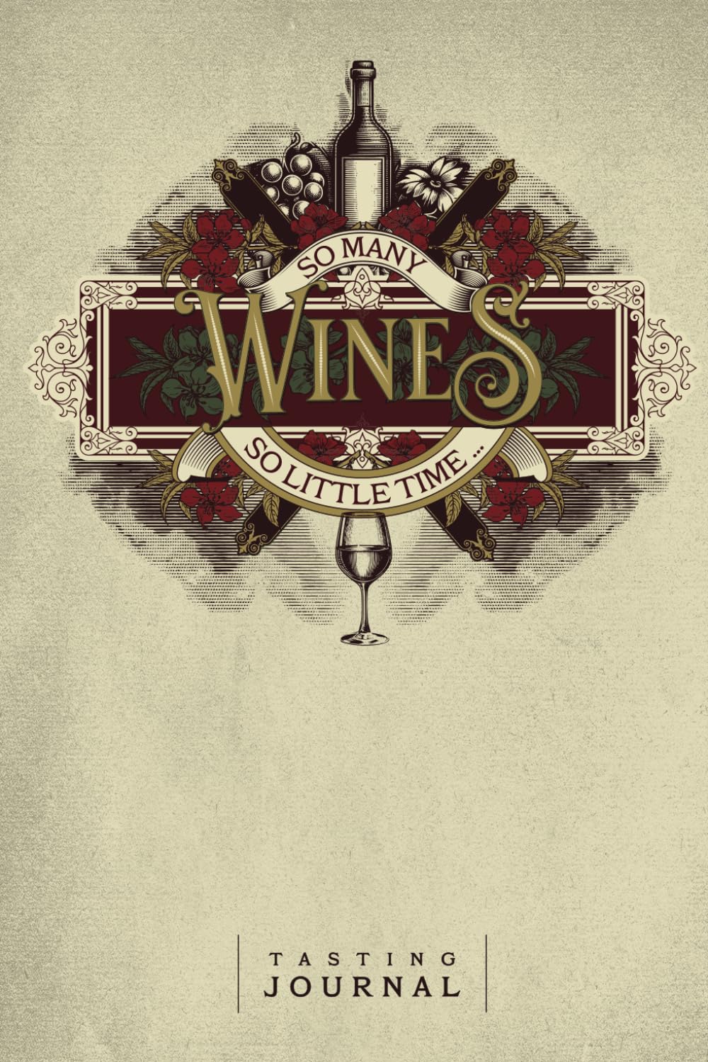 Wine Tasting Journal: Wine Tracker to Review, Rate & Record 120 Wines for Wine Lovers & Collectors